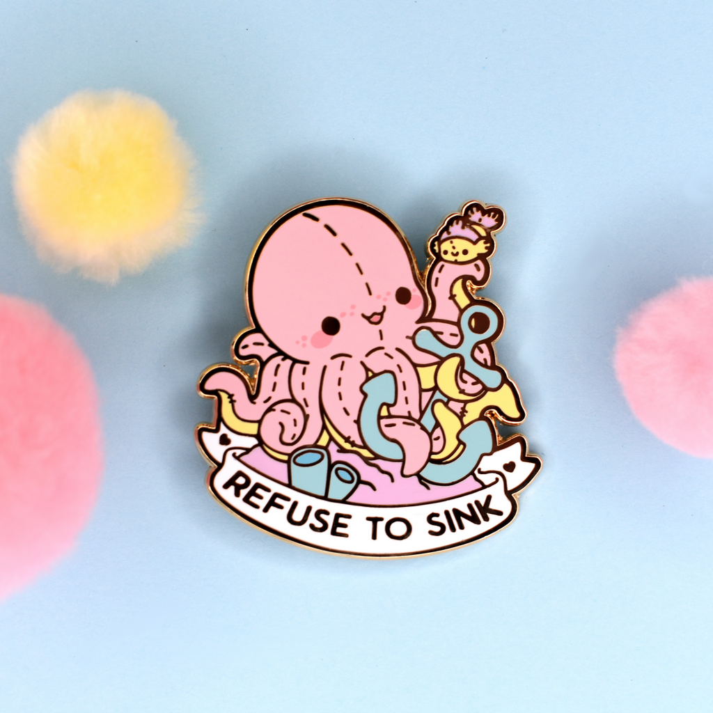 Refuse To Sink Octopus Enamel Pin